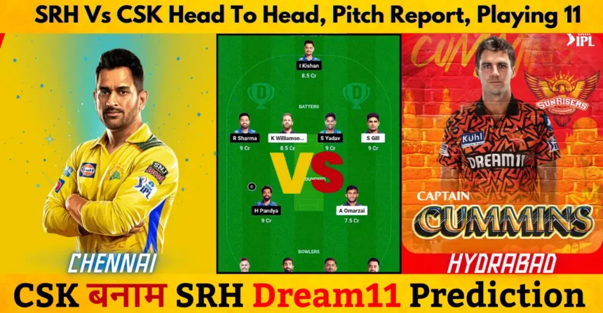 SRH vs CSK IPL 2024 Dream11 Prediction Sunrisers Hyderabad vs Chennai Super Kings predicted playing XI fantasy team squads
